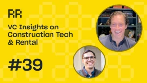 Rental Roundtable Episode #39 - VC Insights on Construction Tech