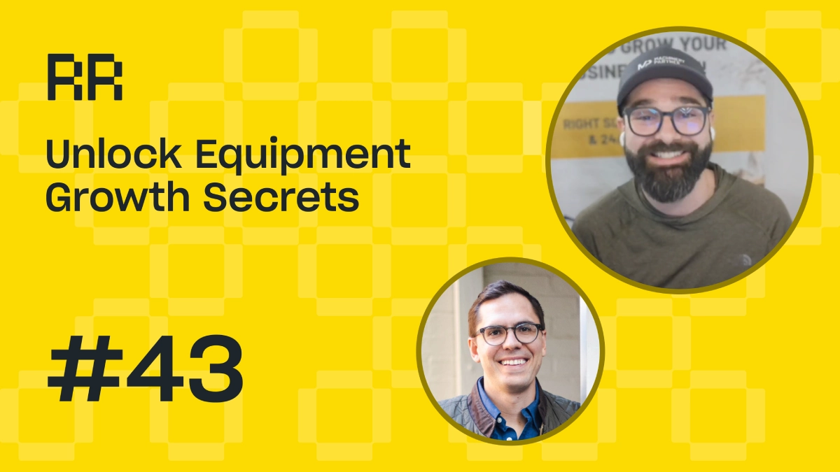 Rental Roundtable Episode #43 - Equipment Rental Growth Secrets