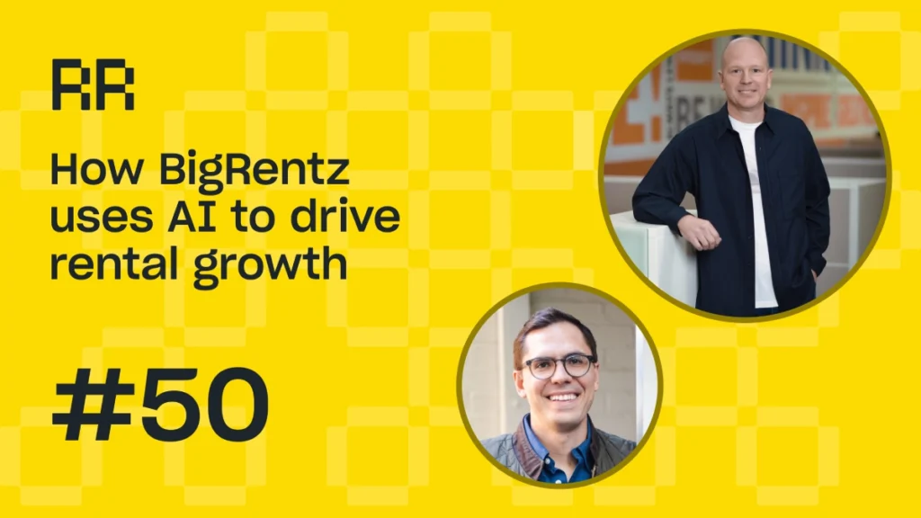 Rental Roundtable Episode #50 - How BigRentz uses AI for rental growth