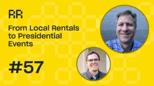 Rental Roundtable Episode #57 -From local rental to presidential events