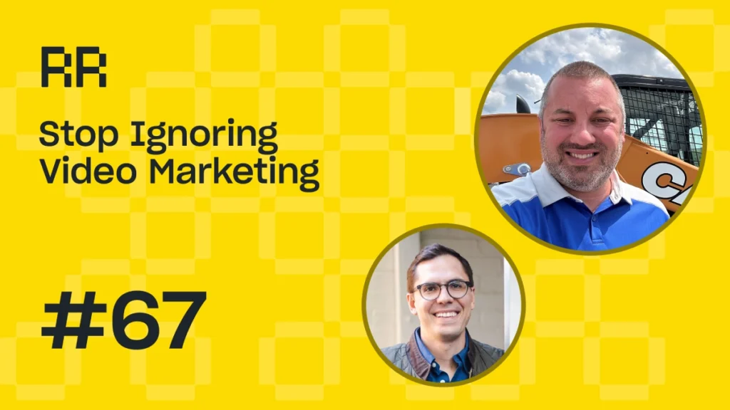 Rental Roundtable Episode #67 - Stop Ignoring Video Marketing for Equipment Rental