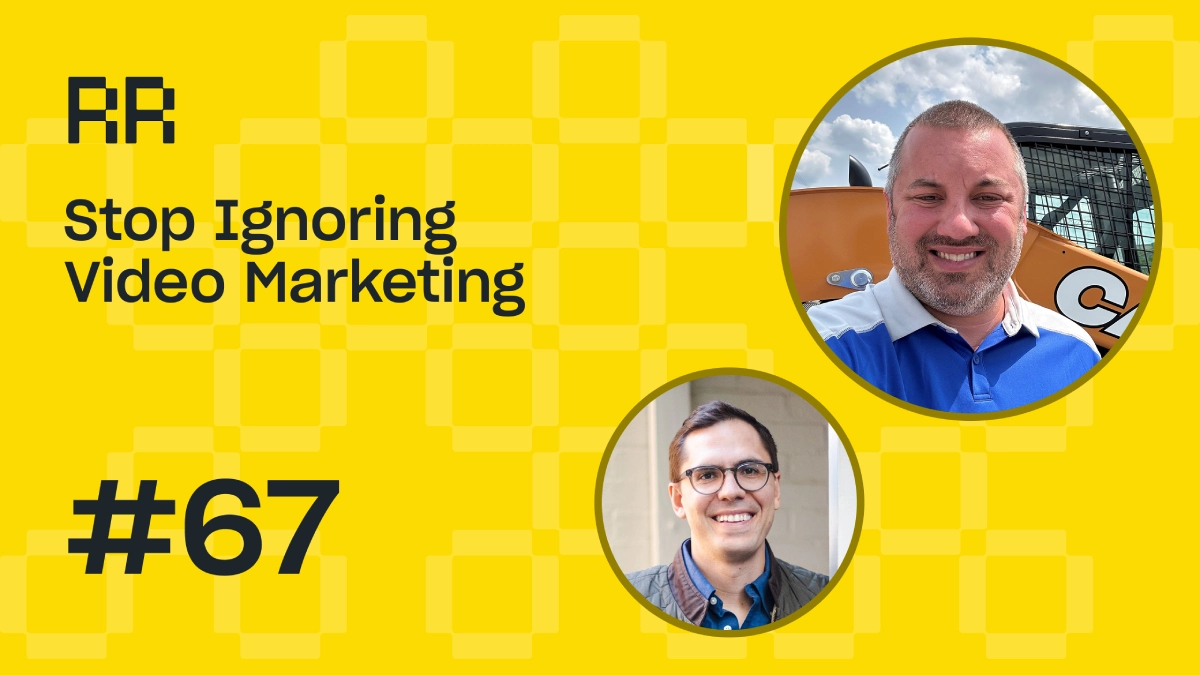 Rental Roundtable Episode #67 - Stop Ignoring Video Marketing for Equipment Rental