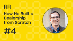 How He Built a Dealership from Scratch
